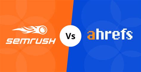 semrush|semrush vs ahrefs.